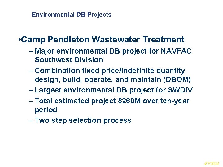 Environmental DB Projects • Camp Pendleton Wastewater Treatment – Major environmental DB project for