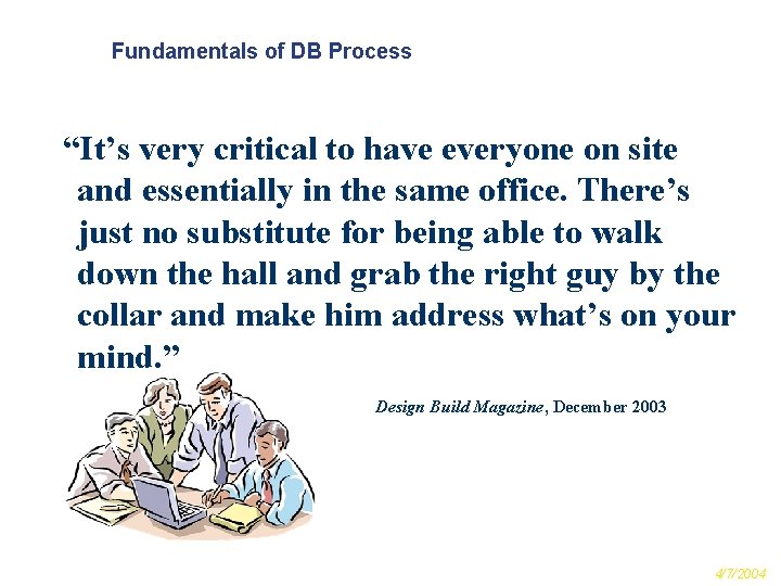 Fundamentals of DB Process “It’s very critical to have everyone on site and essentially