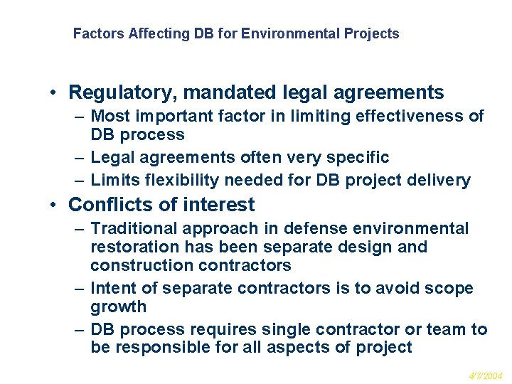 Factors Affecting DB for Environmental Projects • Regulatory, mandated legal agreements – Most important
