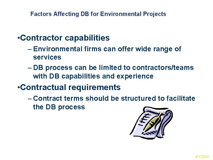 Factors Affecting DB for Environmental Projects • Contractor capabilities – Environmental firms can offer