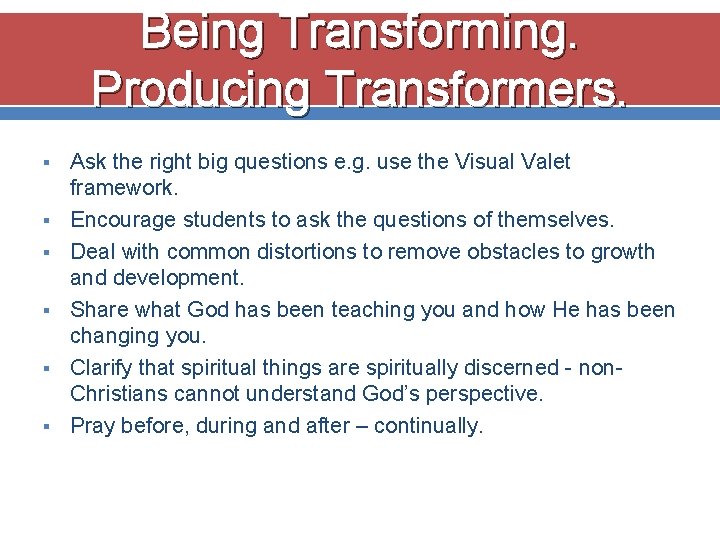 Being Transforming. Producing Transformers. § § § Ask the right big questions e. g.