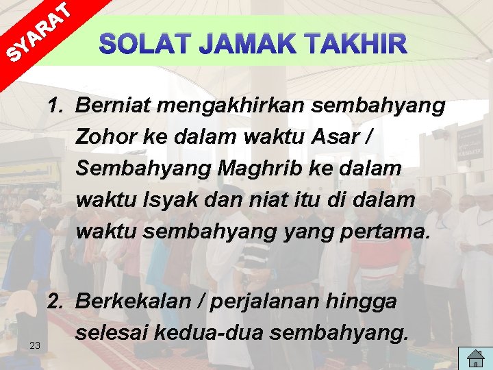 T A R A Y S SOLAT JAMAK TAKHIR 1. Berniat mengakhirkan sembahyang Zohor