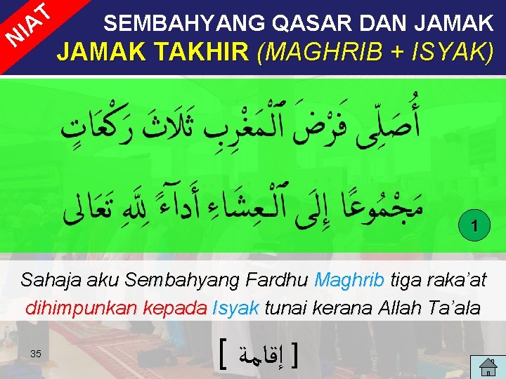 T IA N SEMBAHYANG QASAR DAN JAMAK TAKHIR (MAGHRIB + ISYAK) 1 Sahaja aku