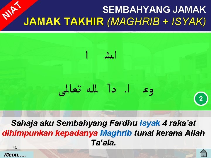 T IA N SEMBAHYANG JAMAK TAKHIR (MAGHRIB + ISYAK) ﺍــﺷ ﺍ ﻭﻋ ﺍـ ﺩآ