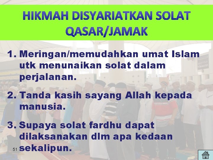 HIKMAH DISYARIATKAN SOLAT QASAR/JAMAK 1. Meringan/memudahkan umat Islam utk menunaikan solat dalam perjalanan. 2.