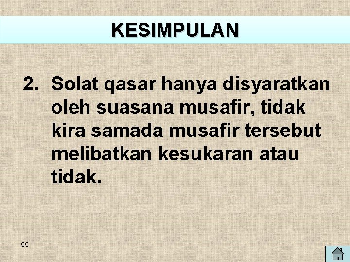 KESIMPULAN 2. Solat qasar hanya disyaratkan oleh suasana musafir, tidak kira samada musafir tersebut