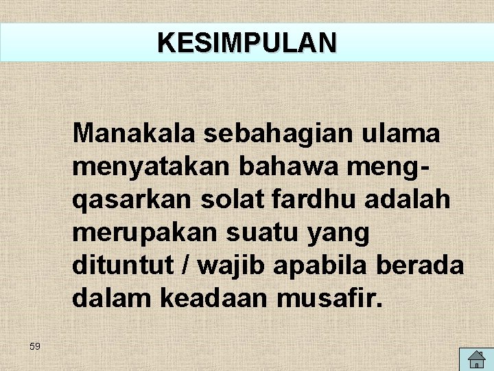 KESIMPULAN Manakala sebahagian ulama menyatakan bahawa mengqasarkan solat fardhu adalah merupakan suatu yang dituntut