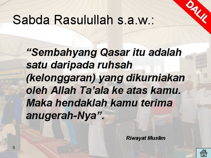 Sabda Rasulullah s. a. w. : DA LI L “Sembahyang Qasar itu adalah satu