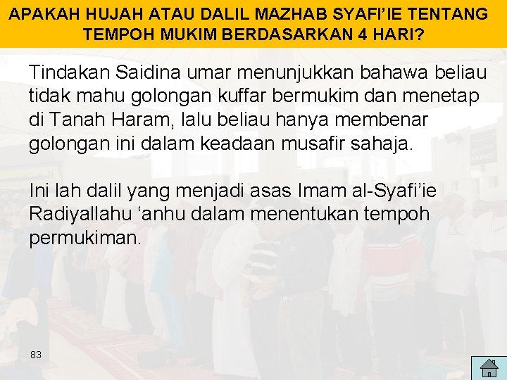 APAKAH HUJAH ATAU DALIL MAZHAB SYAFI’IE TENTANG TEMPOH MUKIM BERDASARKAN 4 HARI? Tindakan Saidina