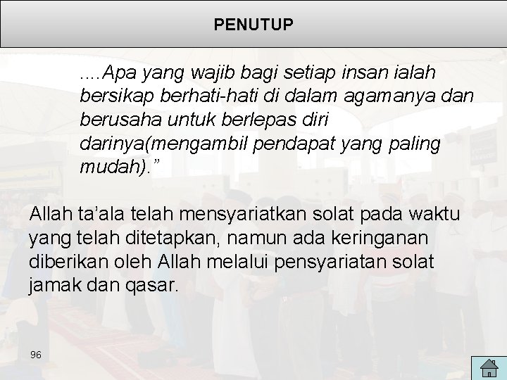 PENUTUP . . Apa yang wajib bagi setiap insan ialah bersikap berhati-hati di dalam