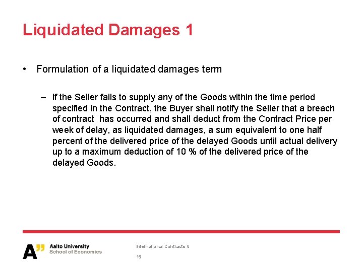 Liquidated Damages 1 • Formulation of a liquidated damages term – If the Seller