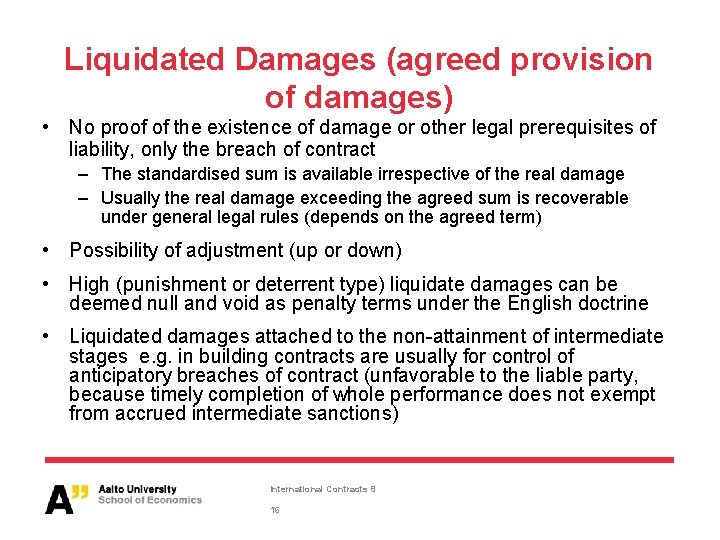 Liquidated Damages (agreed provision of damages) • No proof of the existence of damage