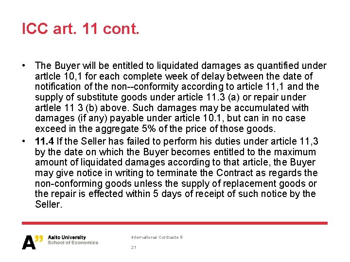 ICC art. 11 cont. • The Buyer will be entitled to liquidated damages as