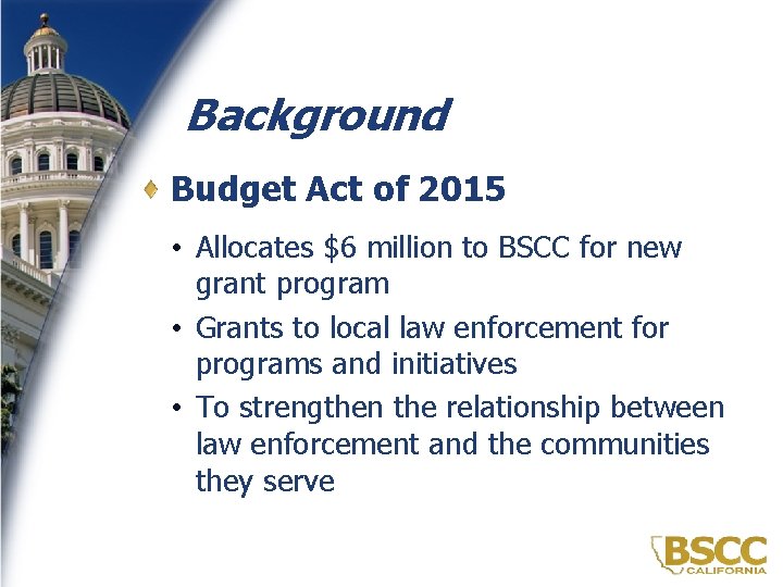 Background Budget Act of 2015 • Allocates $6 million to BSCC for new grant