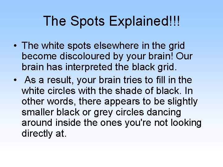 The Spots Explained!!! • The white spots elsewhere in the grid become discoloured by