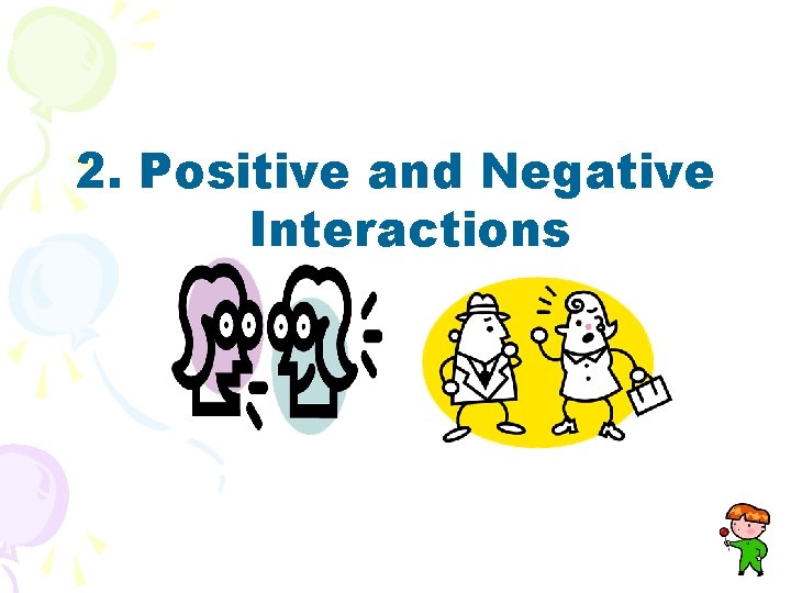 2. Positive and Negative Interactions 