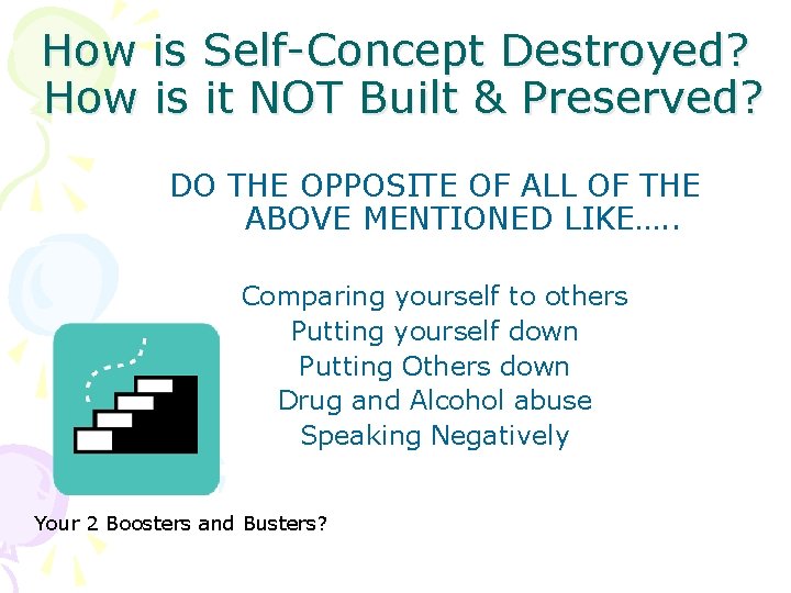 How is Self-Concept Destroyed? How is it NOT Built & Preserved? DO THE OPPOSITE