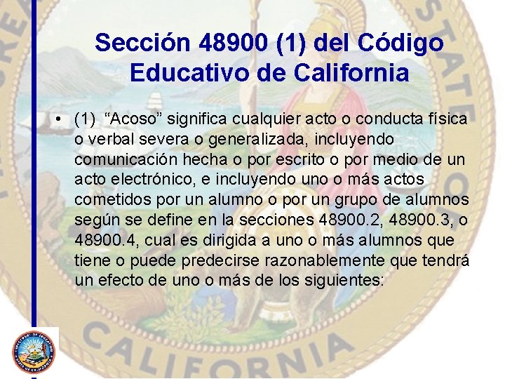Sección 48900 (1) del Código Educativo de California • (1) “Acoso” significa cualquier acto