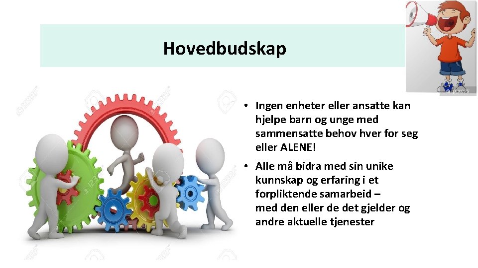 Hovedbudskap • Ingen enheter eller ansatte kan hjelpe barn og unge med sammensatte behov
