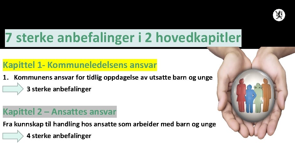 7 sterke anbefalinger i 2 hovedkapitler Kapittel 1 - Kommuneledelsens ansvar 1. Kommunens ansvar