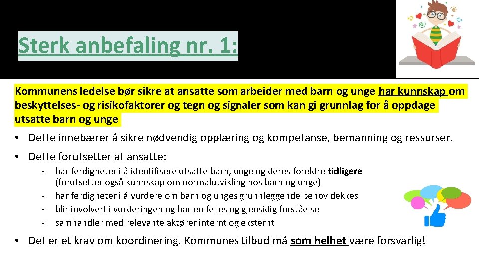 Sterk anbefaling nr. 1: Kommunens ledelse bør sikre at ansatte som arbeider med barn