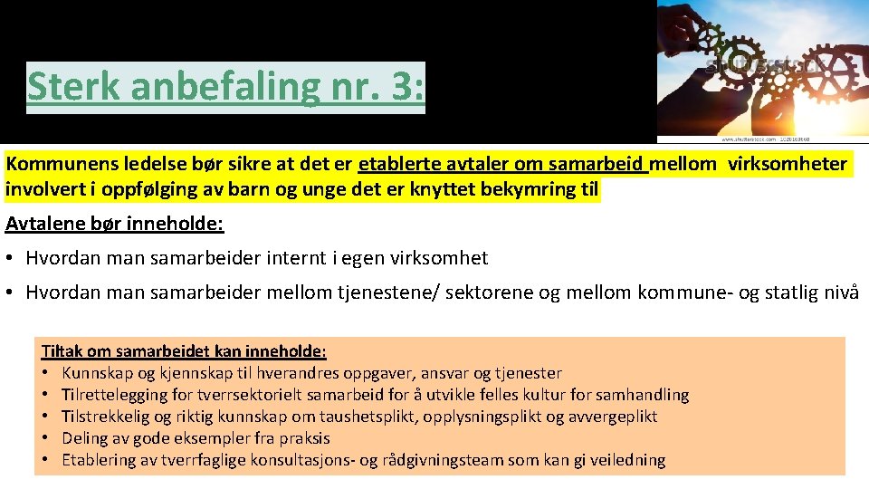 Sterk anbefaling nr. 3: Kommunens ledelse bør sikre at det er etablerte avtaler om