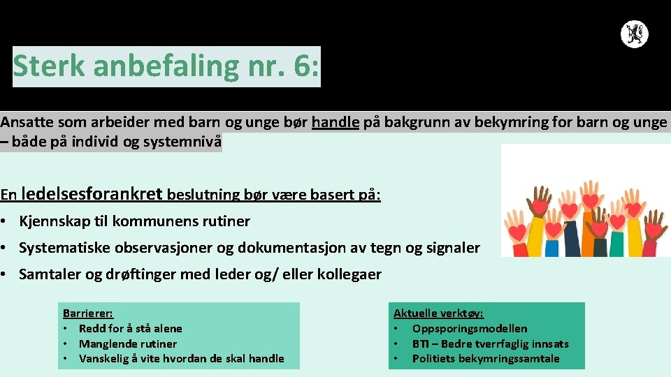 Sterk anbefaling nr. 6: Ansatte som arbeider med barn og unge bør handle på