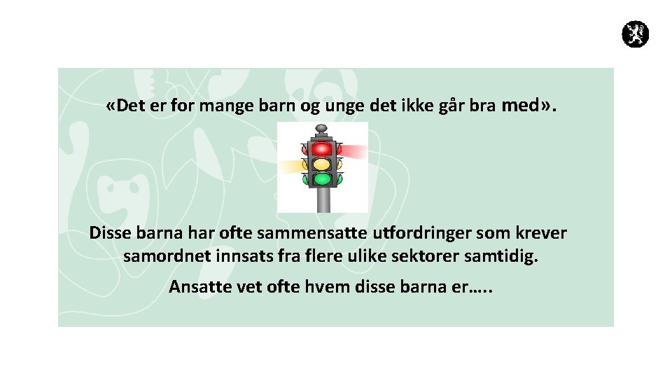  «Det er for mange barn og unge det ikke går bra med» .