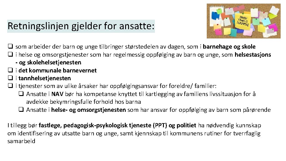 Retningslinjen gjelder for ansatte: q som arbeider barn og unge tilbringer størstedelen av dagen,