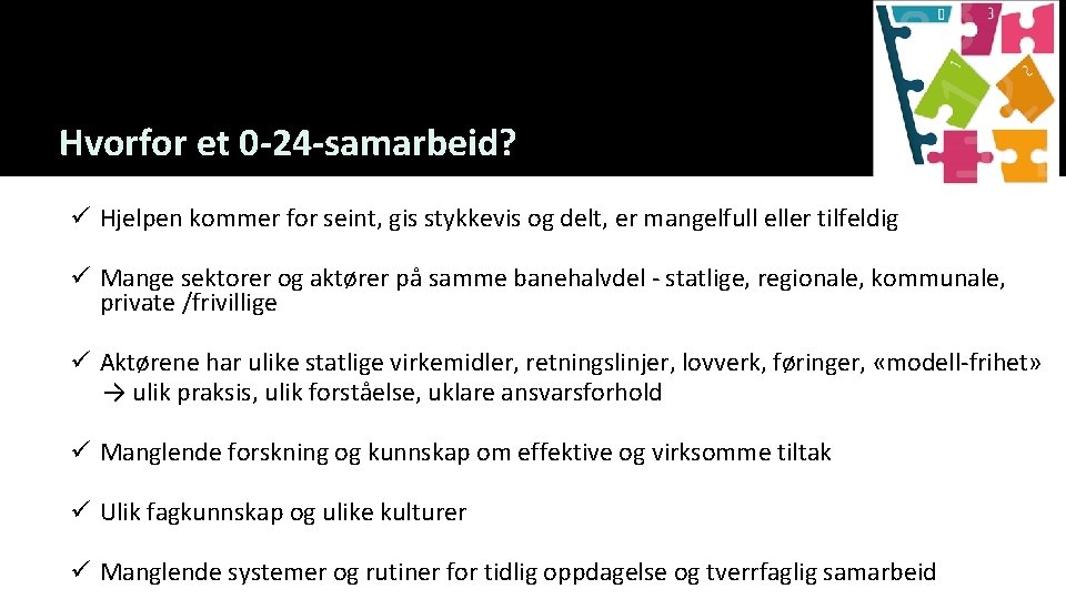 Hvorfor et 0 -24 -samarbeid? ü Hjelpen kommer for seint, gis stykkevis og delt,