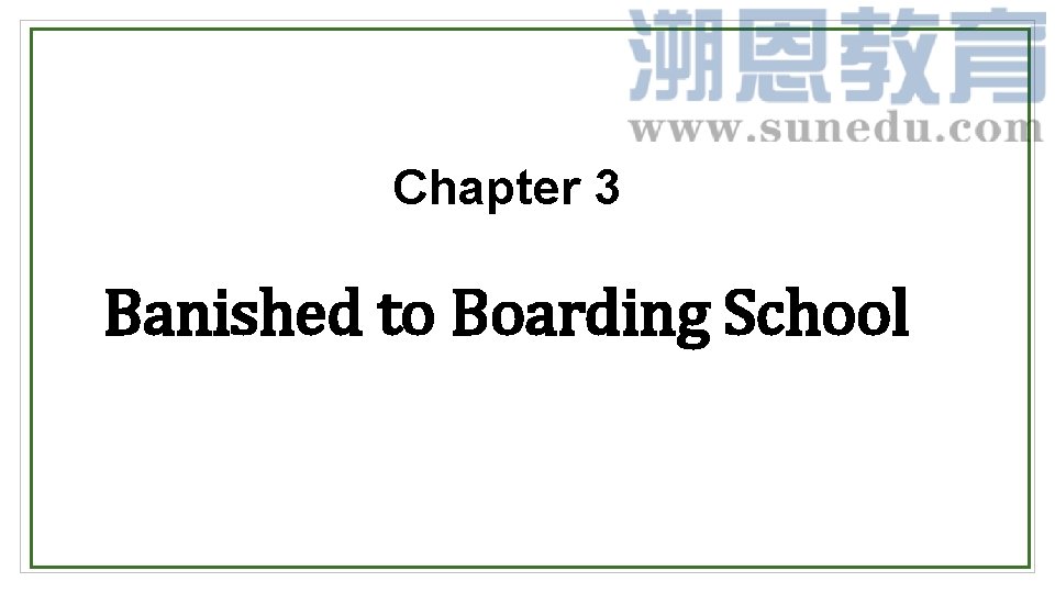 Chapter 3 Banished to Boarding School 