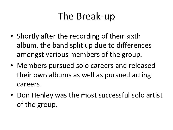 The Break-up • Shortly after the recording of their sixth album, the band split