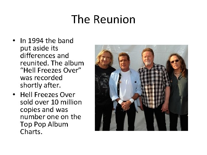 The Reunion • In 1994 the band put aside its differences and reunited. The