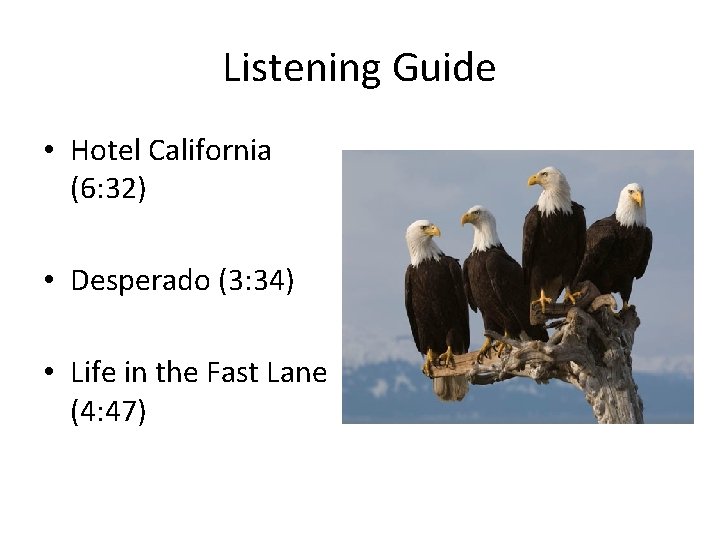 Listening Guide • Hotel California (6: 32) • Desperado (3: 34) • Life in