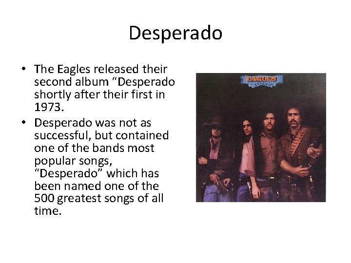 Desperado • The Eagles released their second album “Desperado shortly after their first in