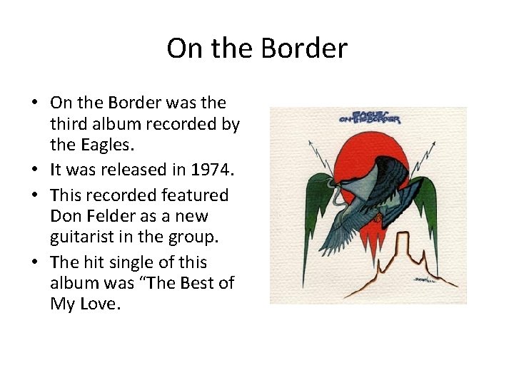On the Border • On the Border was the third album recorded by the