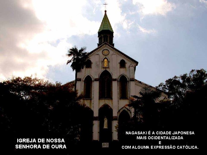 IGREJA DE NOSSA SENHORA DE OURA NAGASAKI É A CIDADE JAPONESA MAIS OCIDENTALIZADA E