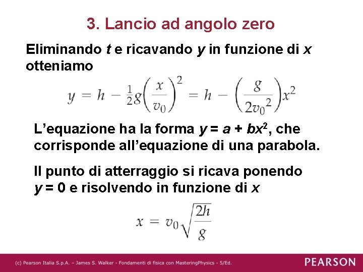 3. Lancio ad angolo zero Eliminando t e ricavando y in funzione di x