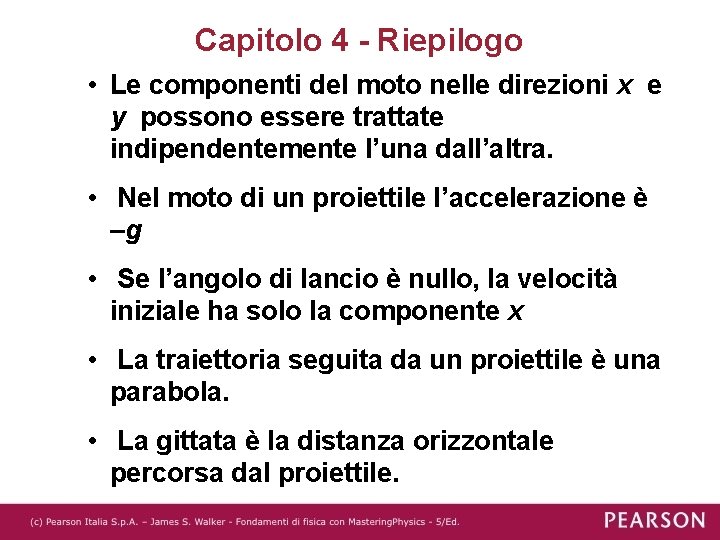 Capitolo 4 - Riepilogo • Le componenti del moto nelle direzioni x e y