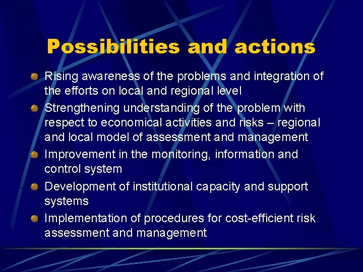 Possibilities and actions Rising awareness of the problems and integration of the efforts on