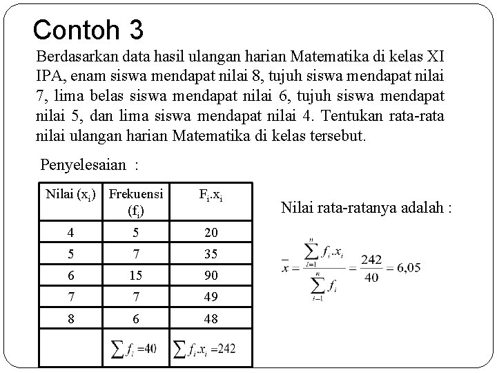 Contoh 3 Berdasarkan data hasil ulangan harian Matematika di kelas XI IPA, enam siswa