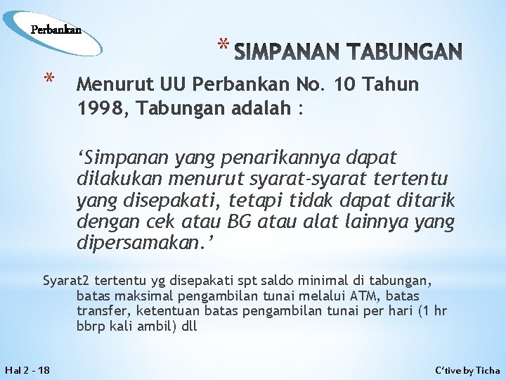 Perbankan * * SIMPANAN TABUNGAN Menurut UU Perbankan No. 10 Tahun 1998, Tabungan adalah