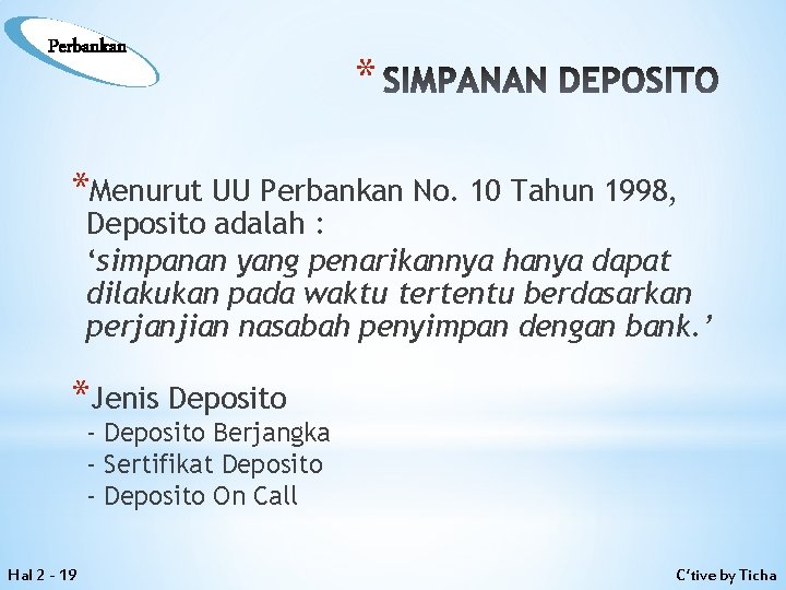 Perbankan * SIMPANAN DEPOSITO *Menurut UU Perbankan No. 10 Tahun 1998, Deposito adalah :