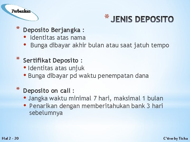 Perbankan * JENIS DEPOSITO * Deposito Berjangka : • Identitas atas nama • Bunga