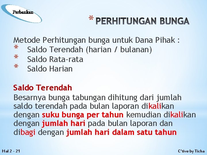 Perbankan * PERHITUNGAN BUNGA Metode Perhitungan bunga untuk Dana Pihak : * Saldo Terendah