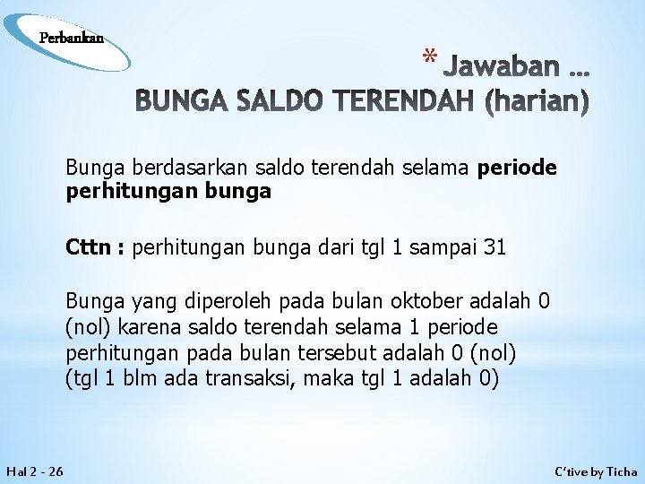 Perbankan * Jawaban … BUNGA SALDO TERENDAH (harian) Bunga berdasarkan saldo terendah selama periode