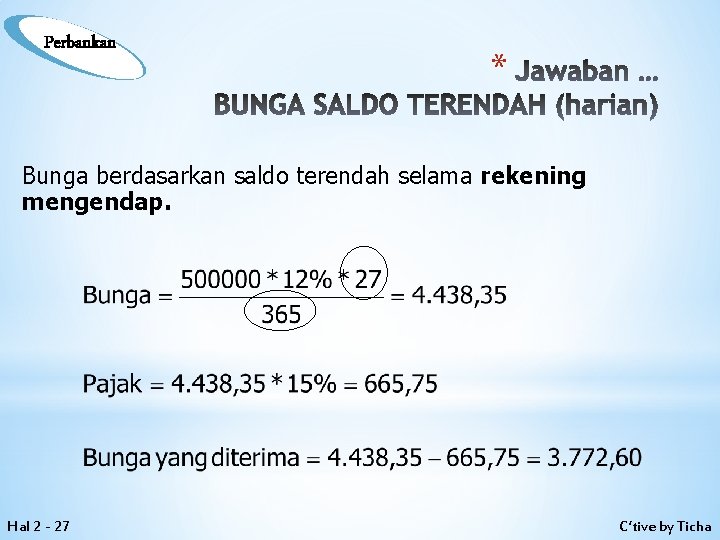 Perbankan * Jawaban … BUNGA SALDO TERENDAH (harian) Bunga berdasarkan saldo terendah selama rekening