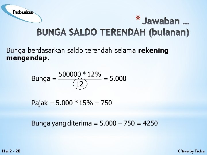 Perbankan * Jawaban … BUNGA SALDO TERENDAH (bulanan) Bunga berdasarkan saldo terendah selama rekening