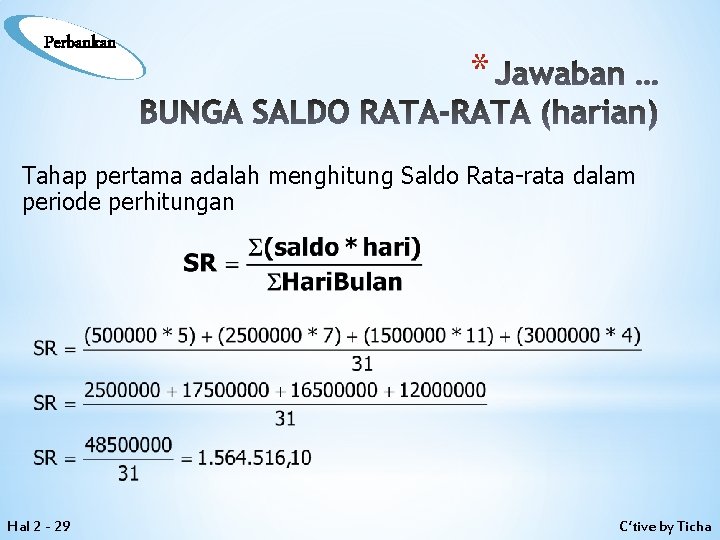 Perbankan * Jawaban … BUNGA SALDO RATA-RATA (harian) Tahap pertama adalah menghitung Saldo Rata-rata