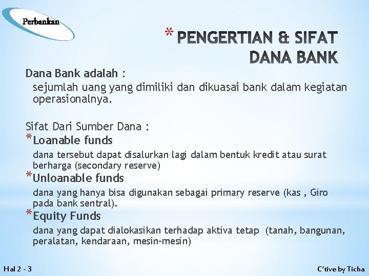 Perbankan * PENGERTIAN & SIFAT DANA BANK Dana Bank adalah : sejumlah uang yang